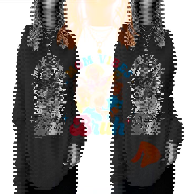 Bruh Mom Vibes Mother's Vibes 90’S Cool Moms Mother's Day Women Sweatshirt