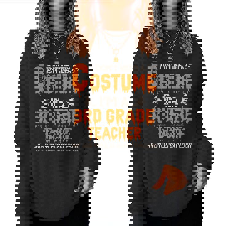 I Don't Need A Costume I'm A 3Rd Grade Teacher ハロウィン レディーススウェットシャツ