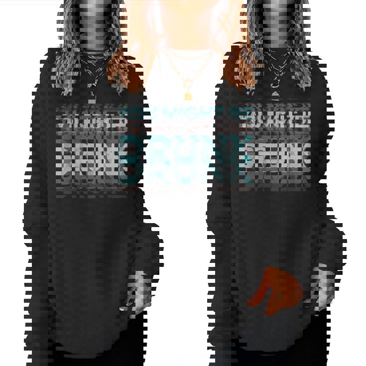 Drink You Might Be Drunk 面白い言葉 レディーススウェットシャツ