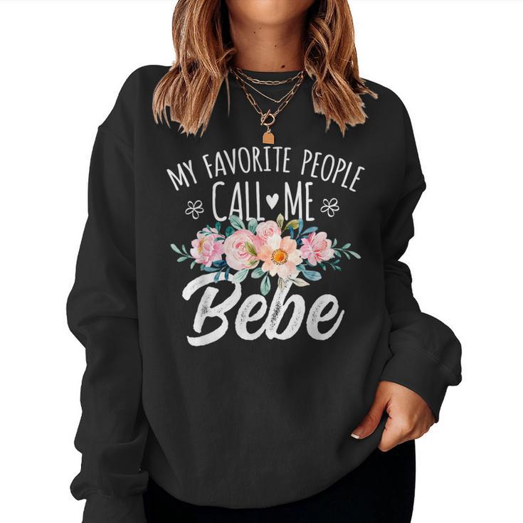 My Favorite People Call Me Bebe Floral Birthday Bebe Women Sweatshirt