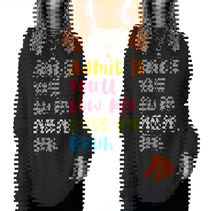 Admit It You'll Low Key Miss Me Bruh グラフィック教師 レディーススウェットシャツ