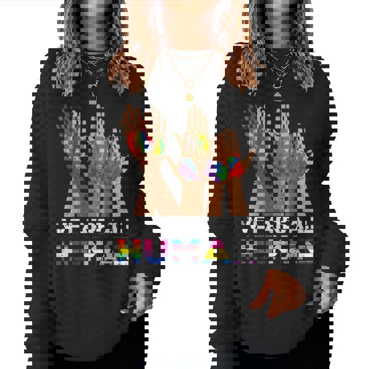 Gay Pride Month We Are All Human Hands Lgbtq Ally Rainbow Women Sweatshirt Gay Pride Month We Are All Human Hands Lgbtq Ally Rainbow Women Sweatshirt