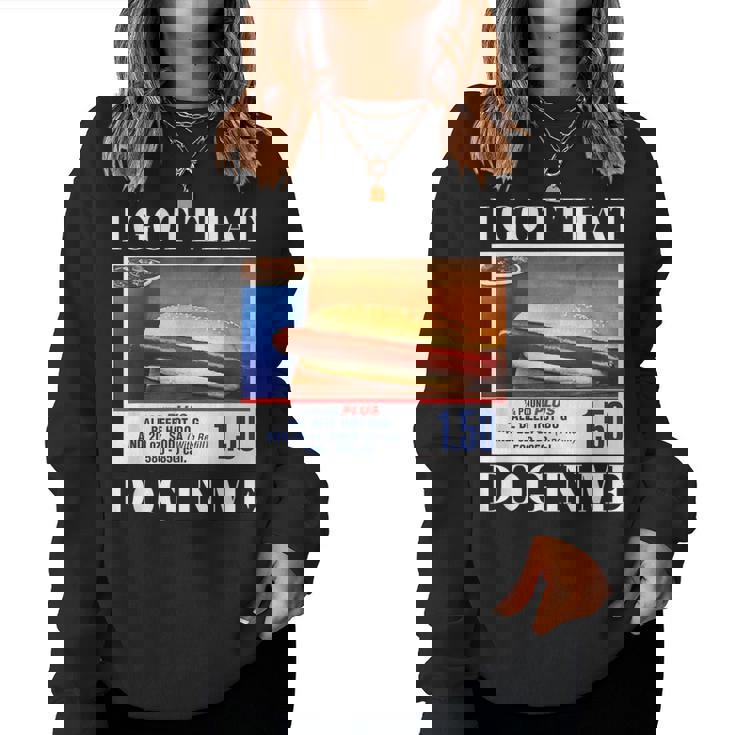 I Got That Dog In Me、 Hot Dog Meme レディーススウェットシャツ