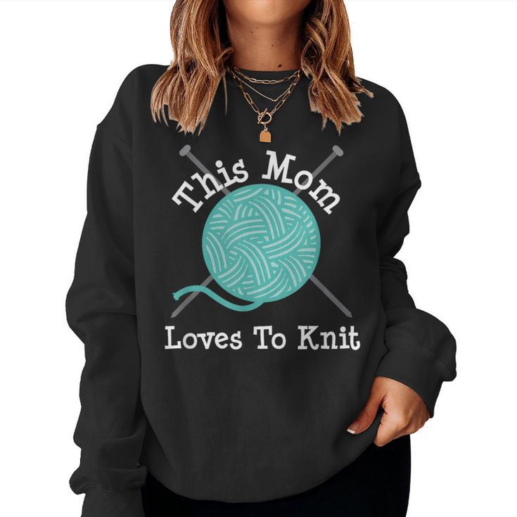 Knitting This Mom Loves To Knit Women Sweatshirt