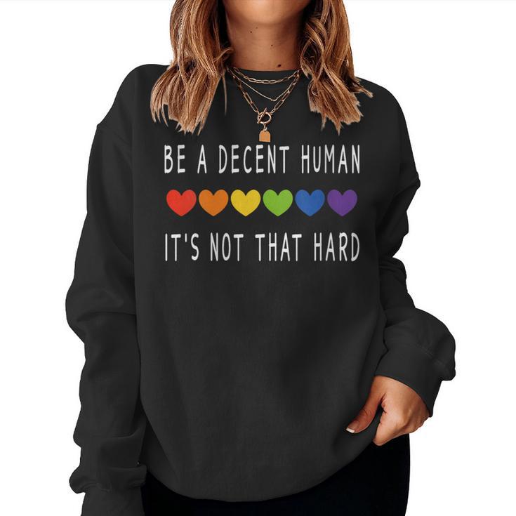 Lgbt Heart Be A Decent Human It's Not That Hard Women Sweatshirt
