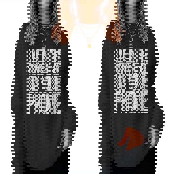 Live In The Moment Not On Your Phone Health Wellness レディーススウェットシャツ