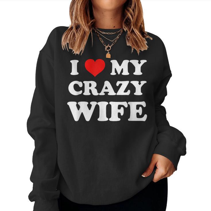 I Love My Crazy Wife Sudadera Mujer