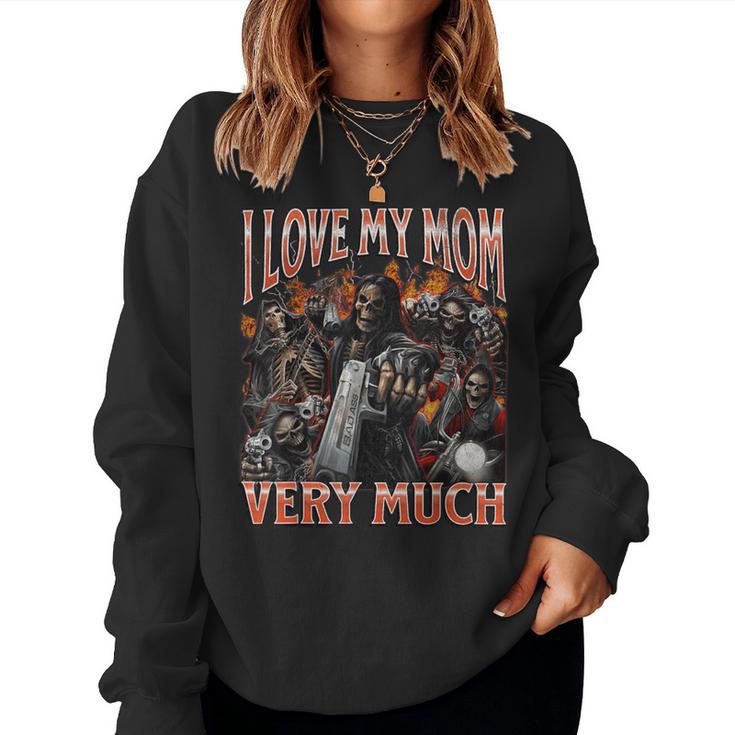 I Love My Mom Very Much Hard Skeleton Meme Bootleg Women Sweatshirt I Love My Mom Very Much Hard Skeleton Meme Bootleg Women Sweatshirt