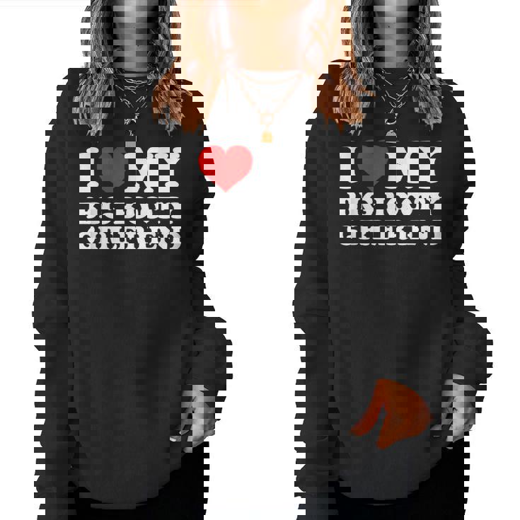 I Love My Big Booty Girlfriend レディーススウェットシャツ
