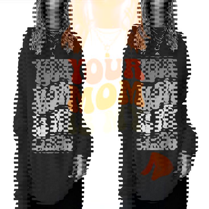 Your Mom Is My Cardio Groovy Palestra Allenamenti Regali Per Papà Women Sweatshirt