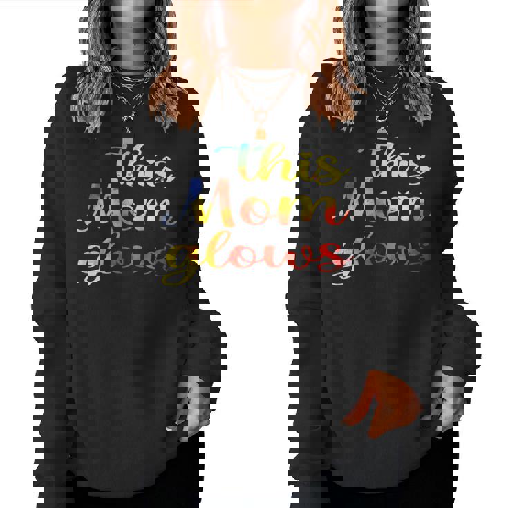 This Mom Glows Happy Mother’S Day Tie-Dye 80S Style Women Sweatshirt