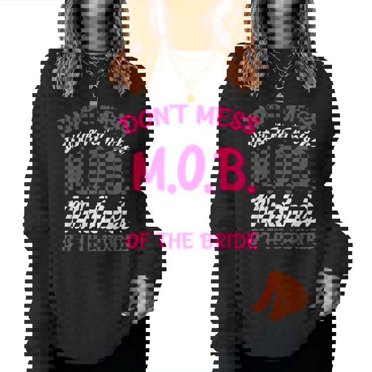 Mother Of The Bride Don't Mess With The MOB Mom Women Sweatshirt
