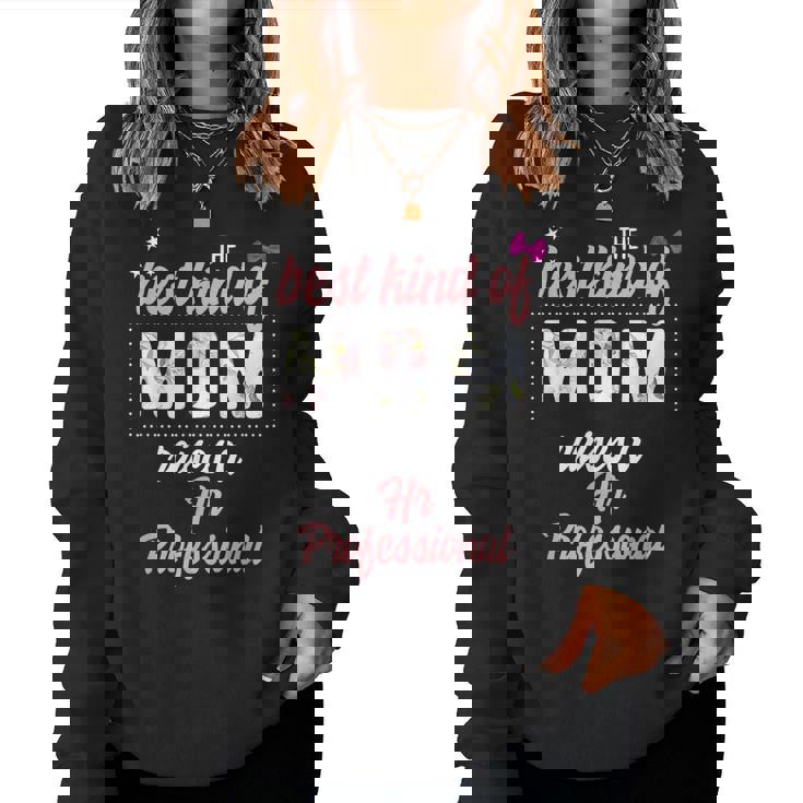 Best Kind Of Mom Raises Hr Professional Floral Women Sweatshirt