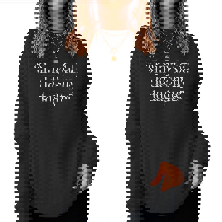 Oh My God、That's My Daughter レディーススウェットシャツ