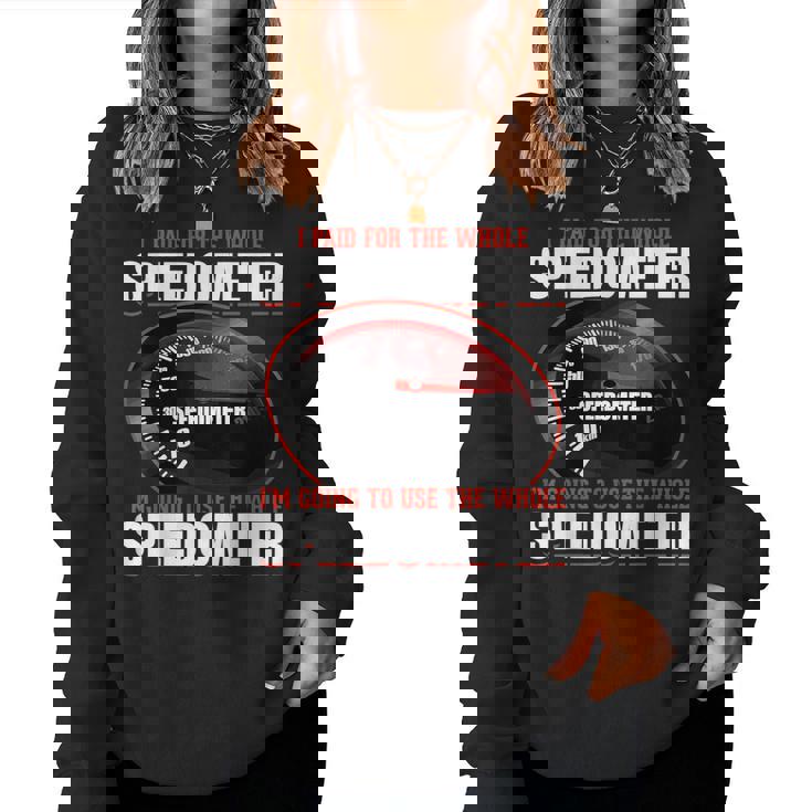 Sarcastic I Paid For The Whole スピードメーター レディーススウェットシャツ