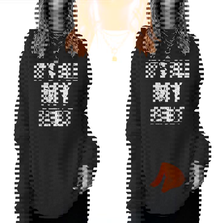 Sarcastic Quote It's All My Fault 面白いことわざ メンズ ギフト レディーススウェットシャツ