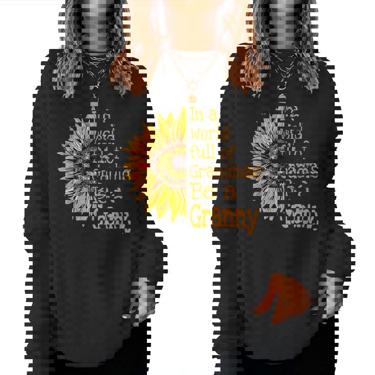 In A World Of Grandmas Be A Granny Special Grandma Women Sweatshirt