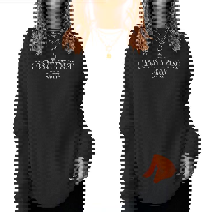 おもしろスープ クールな引用 I Don't Trustoup 女性 男性 ファン スープ レディーススウェットシャツ