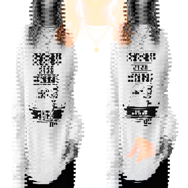 Cute I'm Not Retired Fishing Is My Full-Time Job ギフト レディーススウェットシャツ