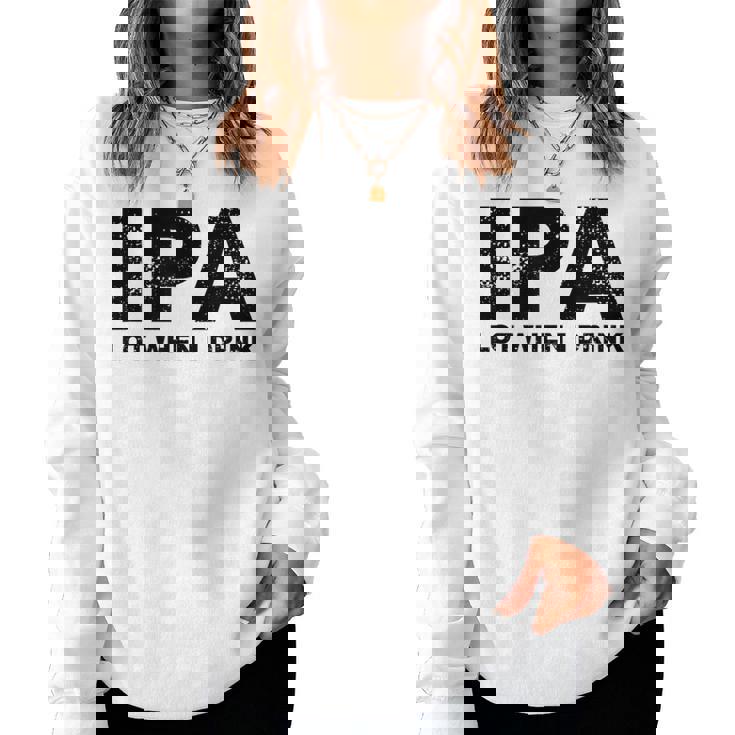 Ipa Lot When I Drink Beer Drinking レディーススウェットシャツ