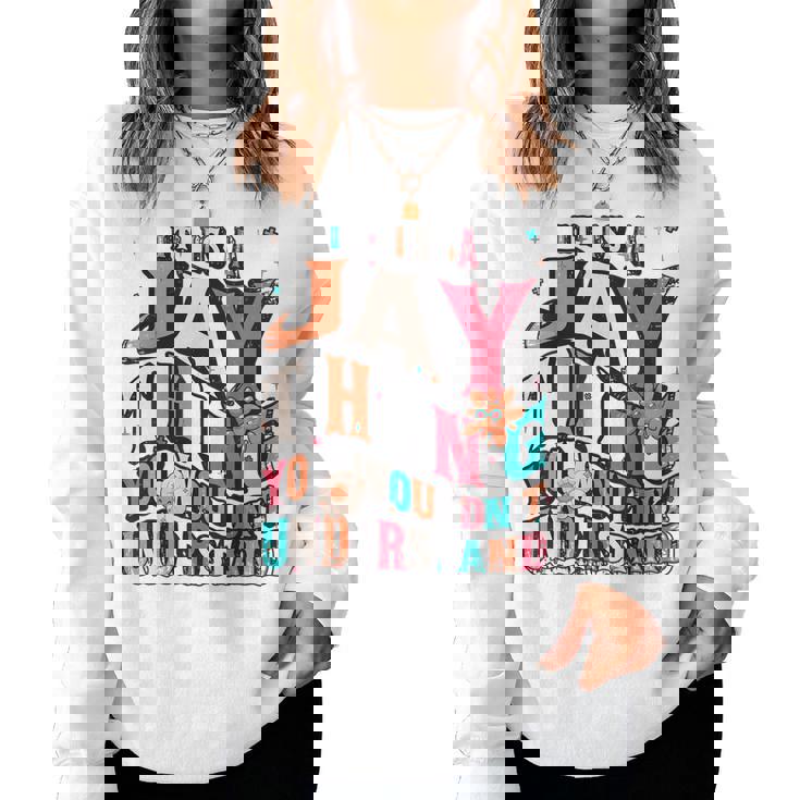 It's Jay Thing You Wouldn't Understand Jay Groovy レディーススウェットシャツ