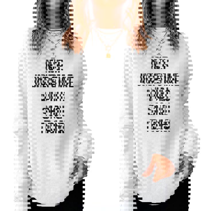 Never Underestimate A Publicchool Teacher Motivational レディーススウェットシャツ