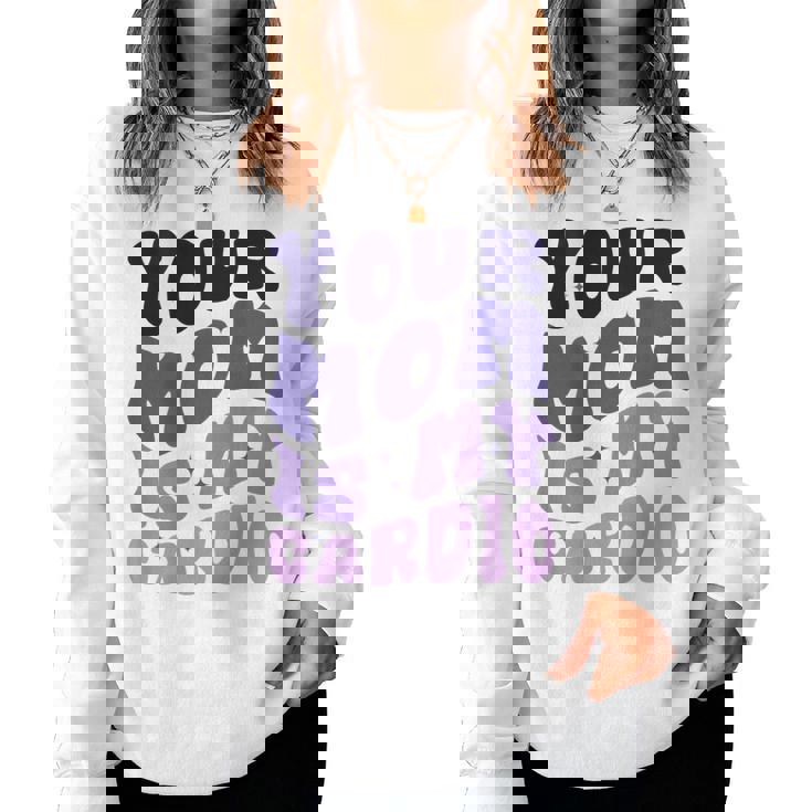 Your Mom Is My Cardio On Back 母の日 レディース メンズ レディーススウェットシャツ