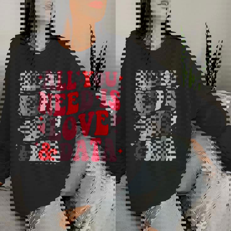 All You Need Is Love And Data Teacher バレンタインデー グルービー レディーススウェットシャツ 彼女への贈り物