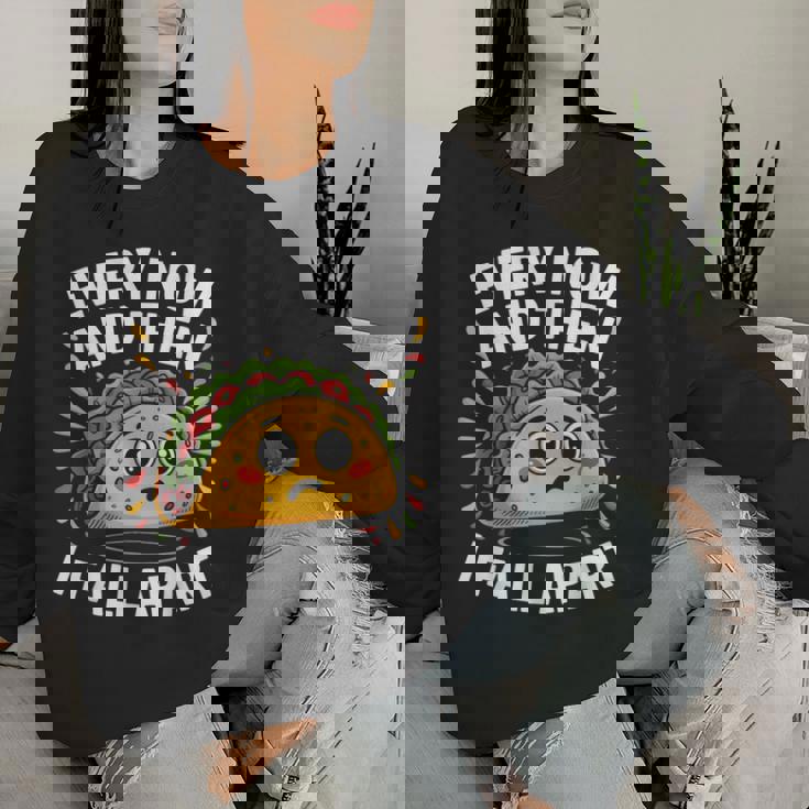 Every Now And Then I Fall Apart タコスユーモア レディーススウェットシャツ 彼女への贈り物