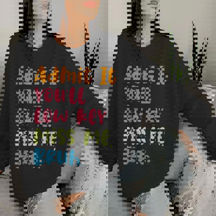 Admit It You'll Low Key Miss Me Bruh グラフィック教師 レディーススウェットシャツ 彼女への贈り物