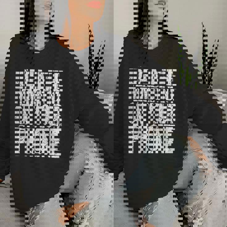 Live In The Moment Not On Your Phone Health Wellness レディーススウェットシャツ 彼女への贈り物