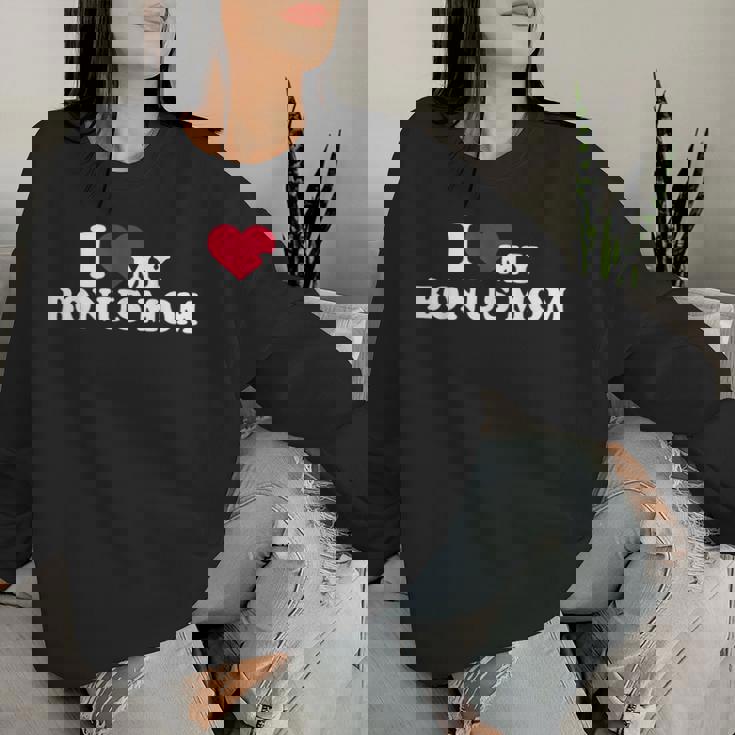 I Love My Bonus Mom For Bonus Son Or Daughter Women Sweatshirt Gifts for Her