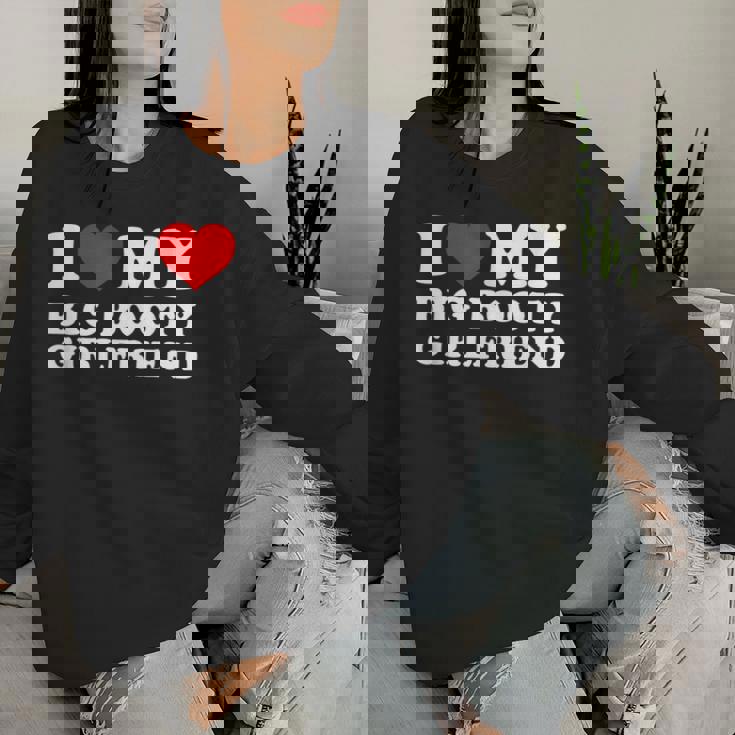 I Love My Big Booty Girlfriend レディーススウェットシャツ 彼女への贈り物