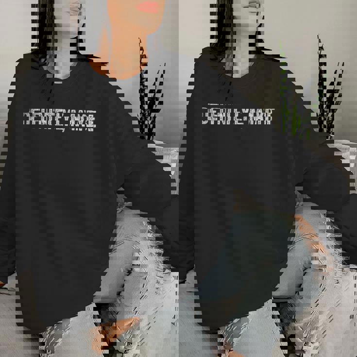 Sarcastic Confused Meme Definitely And Maybe レディーススウェットシャツ 彼女への贈り物