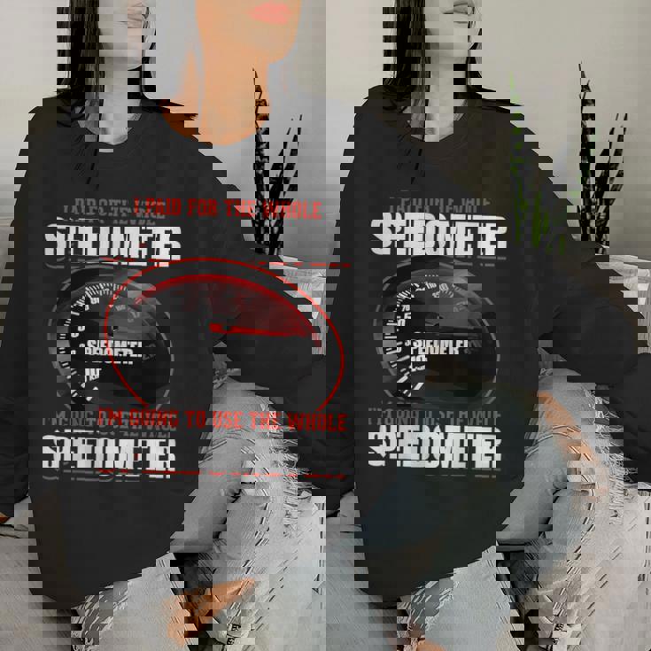 Sarcastic I Paid For The Whole スピードメーター レディーススウェットシャツ 彼女への贈り物