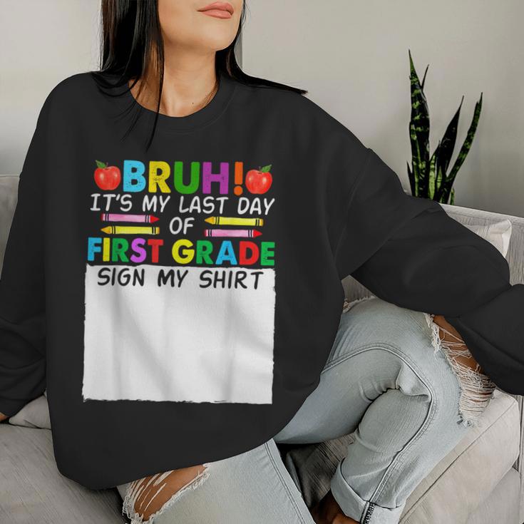 Student Signature Bruh It's My Last Day Of 1St Grade Sign My Women Sweatshirt Gifts for Her Student Signature Bruh It's My Last Day Of 1St Grade Sign My Women Sweatshirt Gifts for Her