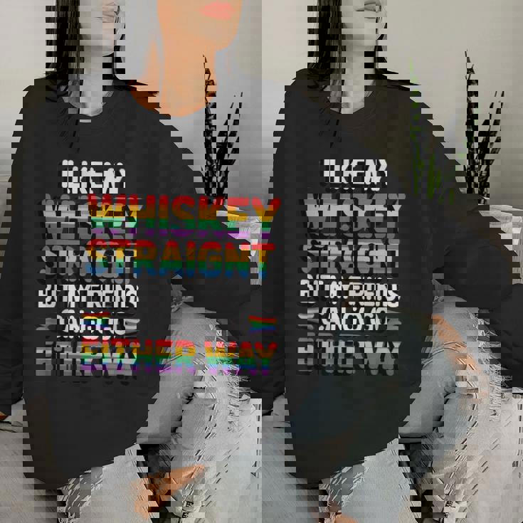 I Like My Whiskey Straight But My Friends Lgbt Women Sweatshirt Gifts for Her