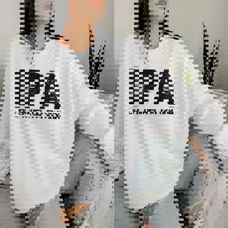 Ipa Lot When I Drink Beer Drinking レディーススウェットシャツ 彼女への贈り物