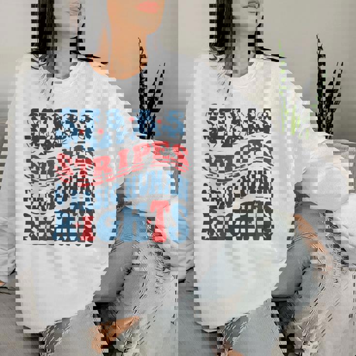 Stars Stripes & Basic Human Rights 4Th Of July Rights Women Sweatshirt Gifts for Her