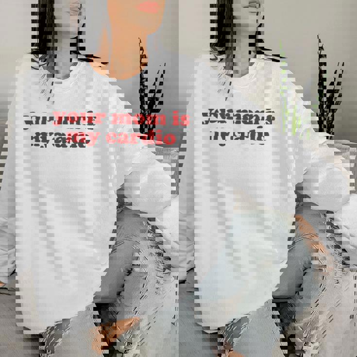 Your Mom Is My Cardio Y2k Aesthetic レディーススウェットシャツ 彼女への贈り物