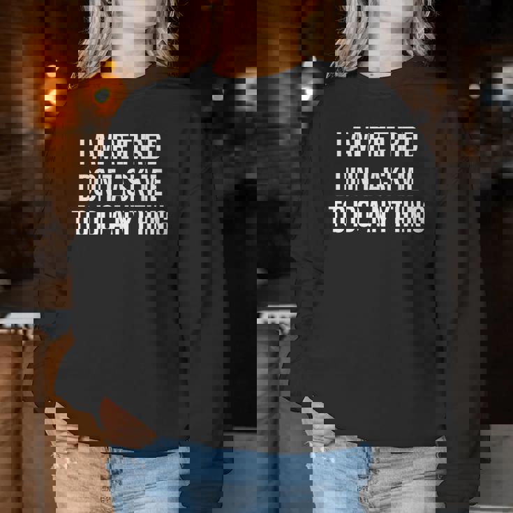 I Am Retired Don't Ask Me To Do Anything 面白い退職ギフト レディーススウェットシャツ 面白い贈り物