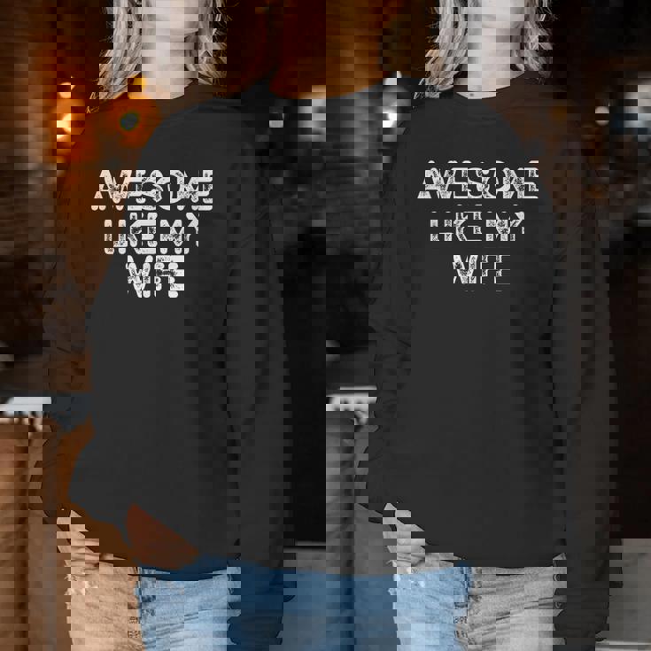 Awesome Like My Wife Fathers Day Dad Women Sweatshirt Personalized Gifts