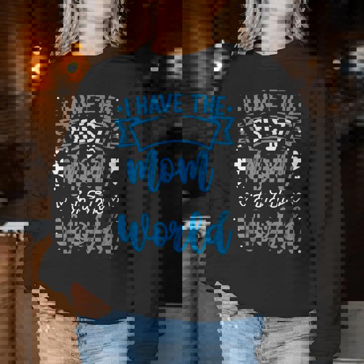 I Have The Best Mom In The World Toddler Boy Women Sweatshirt Unique Gifts