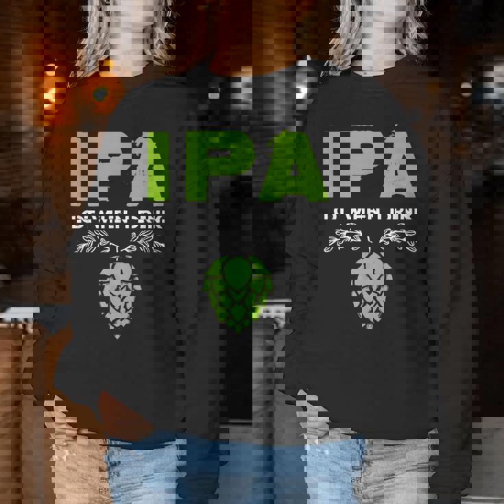 Cute Ipa Lot When I Drink Beer Drinker's Pun レディーススウェットシャツ 面白い贈り物