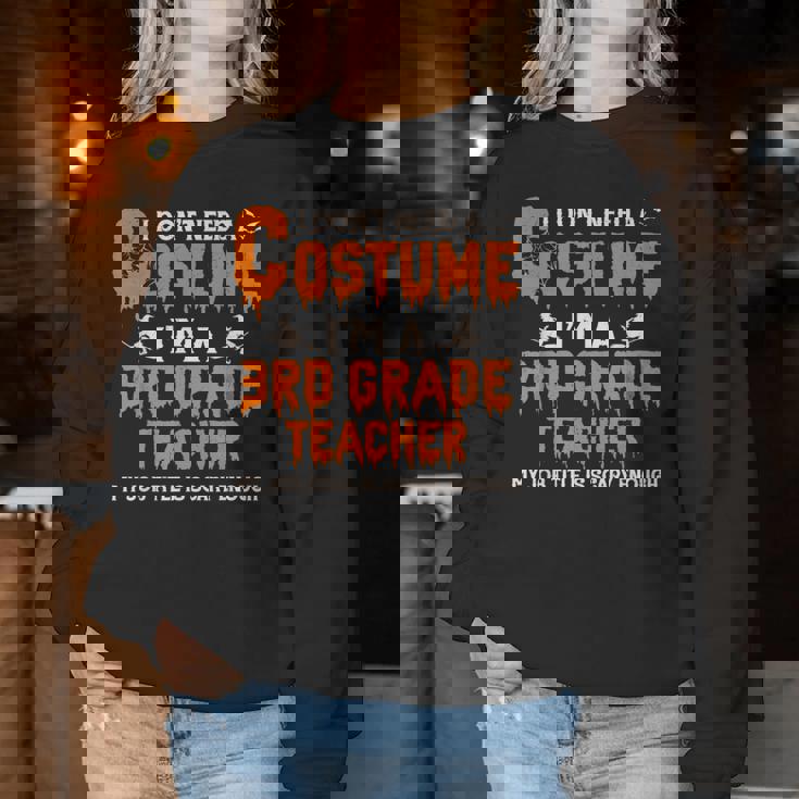 I Don't Need A Costume I'm A 3Rd Grade Teacher ハロウィン レディーススウェットシャツ 面白い贈り物