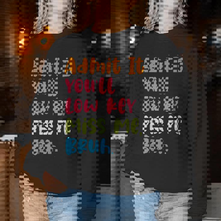 Admit It You'll Low Key Miss Me Bruh グラフィック教師 レディーススウェットシャツ 面白い贈り物