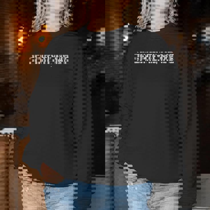 Sarcastic Confused Meme Definitely And Maybe レディーススウェットシャツ 面白い贈り物