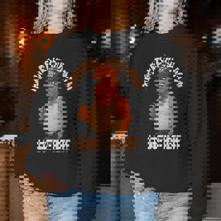 Tariffed Your Mom Tariff Daddy Trump Meme Women Sweatshirt Unique Gifts