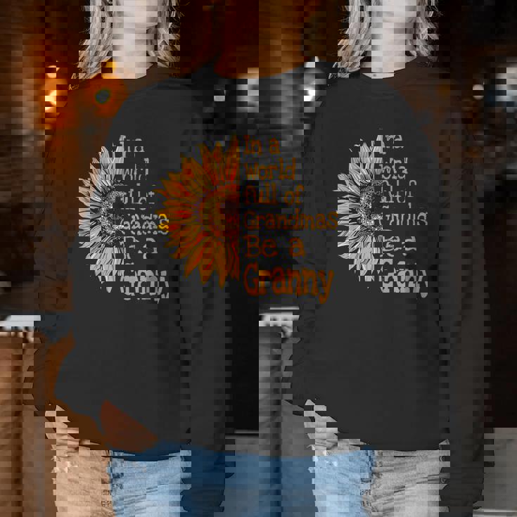 In A World Of Grandmas Be A Granny Special Grandma Women Sweatshirt Unique Gifts