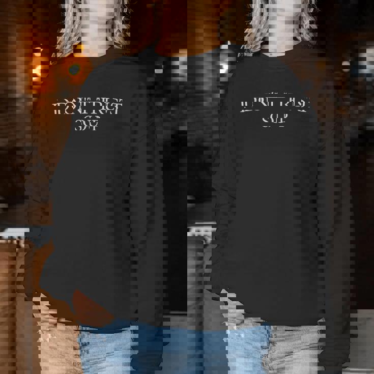 おもしろスープ クールな引用 I Don't Trustoup 女性 男性 ファン スープ レディーススウェットシャツ 面白い贈り物